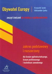 Obywatel Europy Zeszyt ćwiczeń do wiedzy o społeczeństwie Zakres podstawowy i rozszerzony - Jurek Krzysztof, Łynka Aleksander - książka