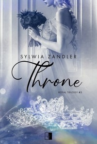 Throne. Seria Royal Trilogy. Tom 3 - Sylwia Zandler - książka
