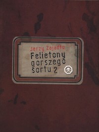 Felietony gorszego sortu 2 - Jerzy Zajadło - książka