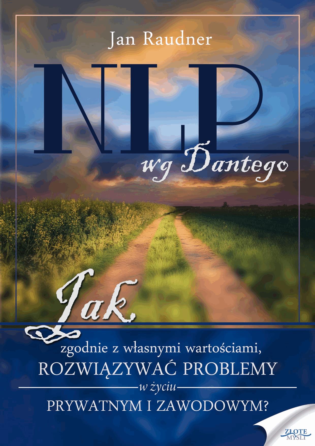 Okładka:NLP wg Dantego. Jak, zgodnie z własnymi wartościami, rozwiązywać problemy w życiu prywatnym i zawodowym 