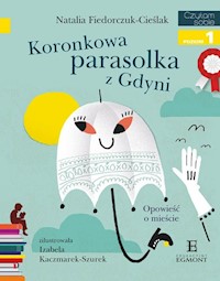 Koronkowa parasolka z Gdyni Czytam sobie z kotylionem Poziom 1 - Fiedorczuk-Cieślak Natalia - książka