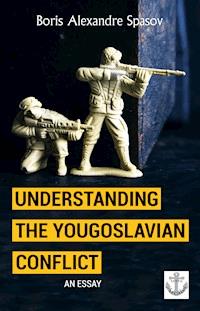 Understanding the Yougoslavian Conflict - Boris Spasov - ebook