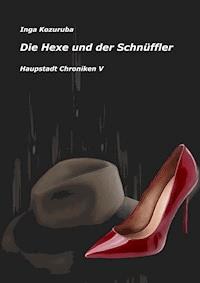 Die Hexe und der Schnüffler - Inga Kozuruba - ebook