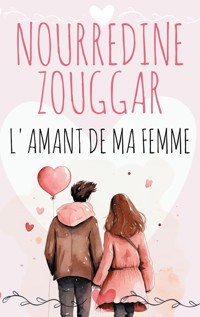 L'Amant de ma femme - Nourredine Zouggar - ebook