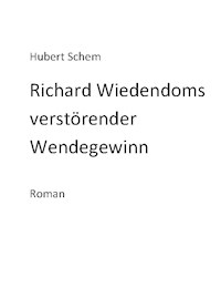 Richard Wiedendoms verstörender Wendegewinn - Hubert Schem - ebook