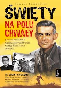 Święty na polu chwały. Poruszająca historia księdza, który oddał życie, ratując dusze swoich żołnierzy - Tomasz Pompowski - ebook