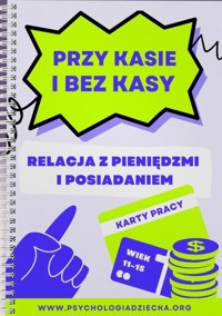 Przy kasie i bez kasy Relacja z pieniędzmi i posiadaniem - Szelągowska-Mironiuk, Angelika - książka