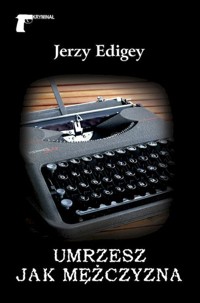 Umrzesz jak mężczyzna - Jerzy Edigey - ebook + audiobook + książka