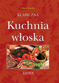 Klasyczna kuchnia włoska - Ciesielka Artur - książka