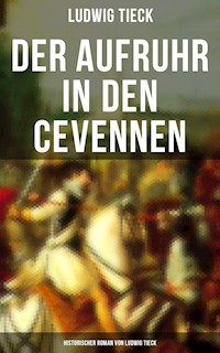 Der Aufruhr in den Cevennen: Historischer Roman von Ludwig Tieck - Ludwig Tieck - ebook