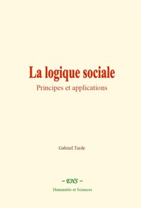 La logique sociale - Gabriel Tarde - ebook
