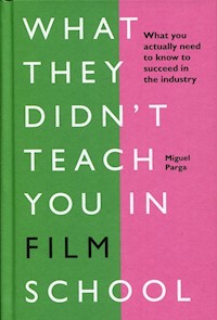 What They Didn't Teach You in Film School - Parga Miguel - książka