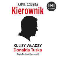Kierownik. Kulisy władzy Donalda Tuska - Dziubka Kamil - audiobook