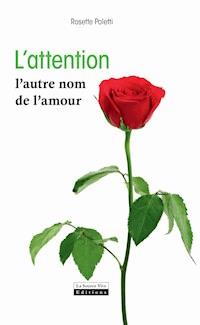 L'attention, l'autre nom de l'amour - Rosette Poletti - ebook