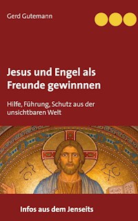 Jesus und Engel als Freunde gewinnnen - Gerd Gutemann - ebook