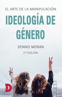 Ideología de género - Dennis Moran - ebook
