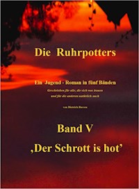 Die Ruhrpotters - Band V - ,Der Schrott is hot' - Dietrich Bussen - ebook