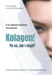 Kolagen Po co jak i skąd - Leciejewska Agnieszka, Janczarek Piotr - książka