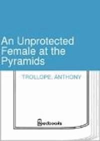 An Unprotected Female at the Pyramids - Trollope Anthony - darmowy ebook
