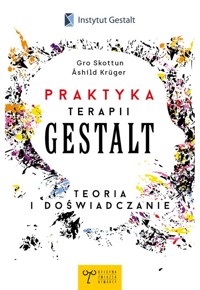 Praktyka Terapii Gestalt Teoria i doświadczanie - Skottun Gro, Kruger Ashild - książka