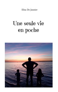 Une seule vie en poche - Elisa De Jaunier - ebook