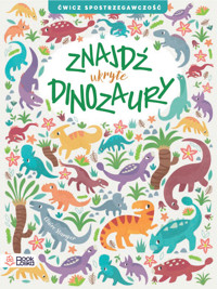 ZNAJDŹ ukryte DINOZAURY Ćwicz spostrzegawczość - Claire Stamper - książka