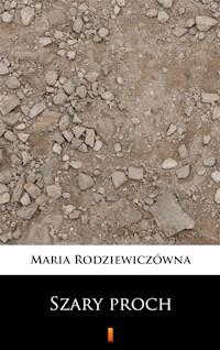 Szary proch - Maria Rodziewiczówna - ebook + audiobook
