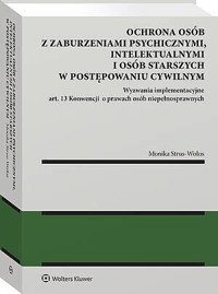 Ochrona osób z zaburzeniami psychicznymi, intelektualnymi i osób starszych w postępowaniu cywilnym W - Monika Strus-Wołos - książka