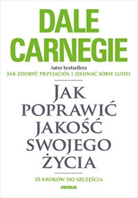 Jak poprawić jakość swojego życia. - Dale Carnegie - książka