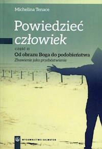Powiedzieć człowiek Część 2 Od obrazu Boga do podobieństwa - Tenace Michelina - książka