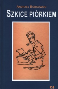 Szkice piórkiem - Andrzej Bobkowski - ebook + książka
