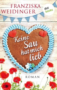 Keine Sau hat mich lieb - Franziska Weidinger - ebook