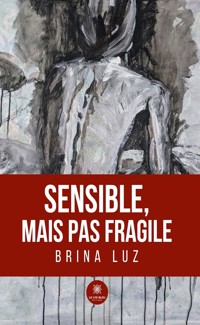 Sensible, mais pas fragile - Brina Luz - ebook