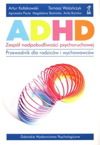 ADHD Zespół nadpobudliwości psychoruchowej - Kołakowski Artur, Wolańczyk Tomasz, Pisula Agnieszka - książka
