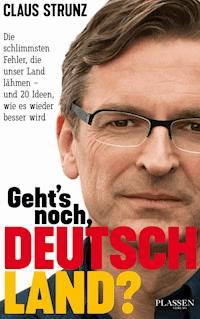 Geht's noch, Deutschland? - Claus Strunz - ebook