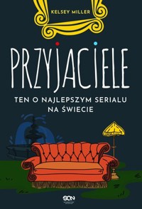 Przyjaciele. Ten o najlepszym serialu na świecie - Kelsey Miller - ebook + audiobook + książka
