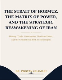 The Strait of Hormuz, the Matrix of Power, and the Strategic Reawakening of Iran - Pooyan Ghamari - ebook