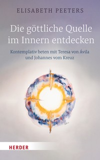 Die göttliche Quelle im Innern entdecken - Elisabeth Peeters - ebook
