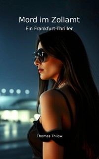Mord im Zollamt - Ein Frankfurt-Thriller - Thomas Thilow - ebook