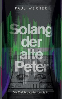 Solang der alte Peter - Paul Werner - ebook