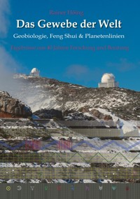 Das Gewebe der Welt - Geobiologie, Feng Shui & Planetenlinien - Rainer Höing - ebook