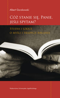 Cóż stanie się Panie jeśli spytam - Gorzkowski Albert - książka