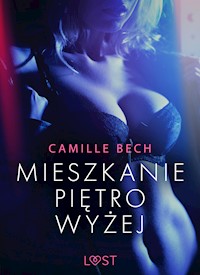LUST. Mieszkanie piętro wyżej - opowiadanie erotyczne - Camille Bech - ebook + audiobook