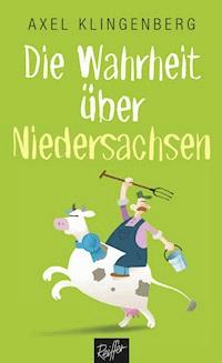 Die Wahrheit über Niedersachsen - Axel Klingenberg - ebook
