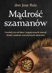 Mądrość szamanów - Ruiz Jose - książka