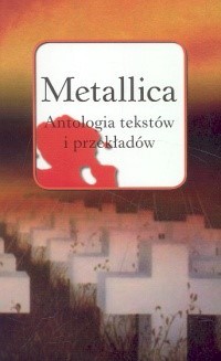 Metallica Antologia tekstów i przekładów -  - książka