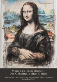 Mona Lisa entschlüsselt:  Das Geheimnis eines Genies - Francesco Bossi - ebook