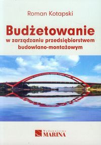 Budżetowanie w zarządzaniu przedsiębiorstwem budowlano-montażowym - Kotapski Roman - książka