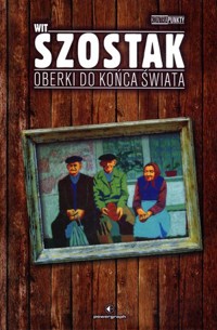 Oberki do końca świata - Wit Szostak - ebook + audiobook + książka