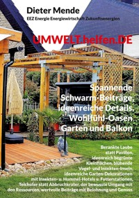 UMWELT.helfen.DE, spannende Schwarm-Beiträge, ideenreiche Details, Wohlfühl-Oasen Garten und Balkon - Dieter Mende - ebook